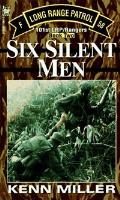 Six Silent Men – Book II by Kenn Miller. 