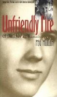 Unfriendly Fire: A Mother's Memoir by Peg Mullen.
